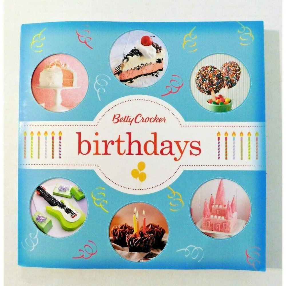 Betty Crocker Birthdays Cookbook 2014 Trade Paperback Recipes